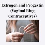 Estrogen And Progestin (vaginal Ring Contraceptives)