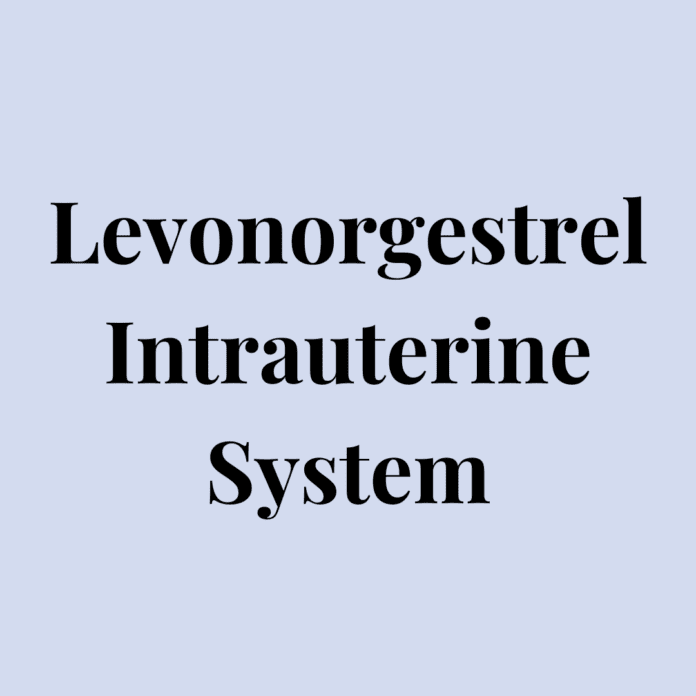 Levonorgestrel Intrauterine System