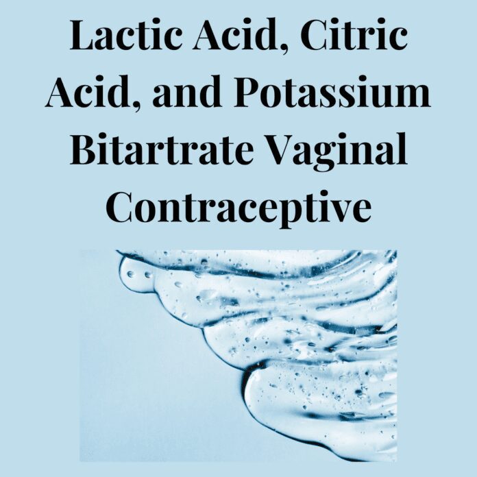 Lactic Acid, Citric Acid, And Potassium Bitartrate Vaginal Contraceptive