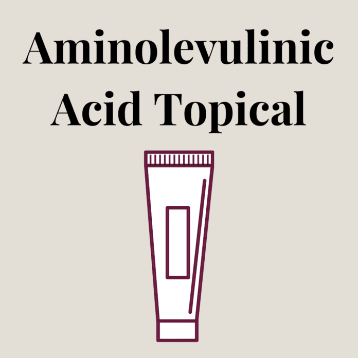 Aminolevulinic Acid Topical