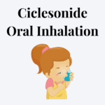 Ciclesonide Oral Inhalation