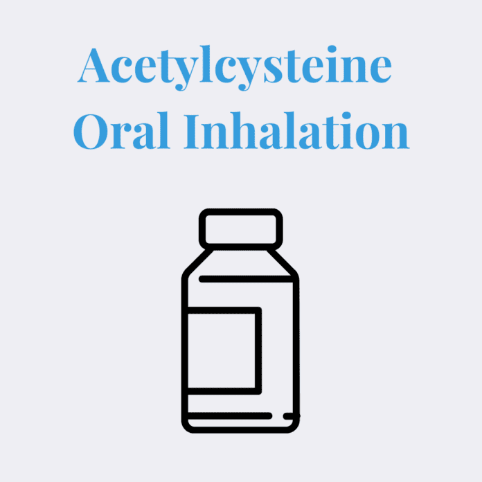 Acetylcysteine Oral Inhalation