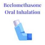 Beclomethasone Oral Inhalation