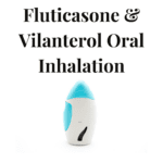 Fluticasone And Vilanterol Oral Inhalation