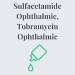 Sulfacetamide Ophthalmic, Tobramycin Ophthalmic