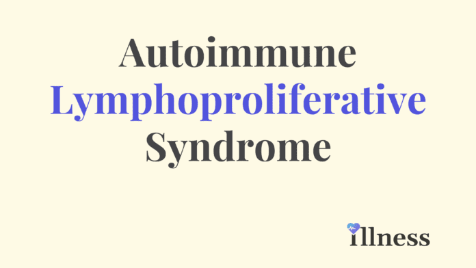 Autoimmune Lymphoproliferative Syndrome