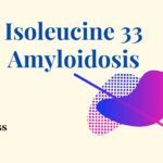 Isoleucine 33 Amyloidosis
