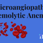 Microangiopathic Hemolytic Anemia