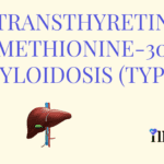 Transthyretin Methionine-30 Amyloidosis (Type I)